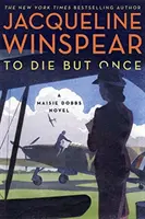 Să mori doar o dată - Un roman Maisie Dobbs - To Die but Once - A Maisie Dobbs Novel