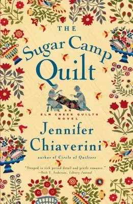 The Sugar Camp Quilt: Un roman ELM Creek Quilts - The Sugar Camp Quilt: An ELM Creek Quilts Novel