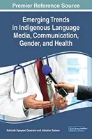Tendințe emergente în mass-media de limbă indigenă, comunicare, gen și sănătate - Emerging Trends in Indigenous Language Media, Communication, Gender, and Health