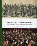 Orchestra regală daneză: Cea mai veche instituție orchestrală din lume - Royal Danish Orchestra: The World's Oldest Orchestral Institution