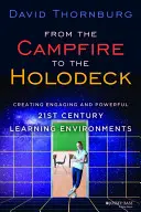 De la focul de tabără la Holodeck: Crearea de medii de învățare captivante și puternice în secolul XXI - From the Campfire to the Holodeck: Creating Engaging and Powerful 21st Century Learning Environments