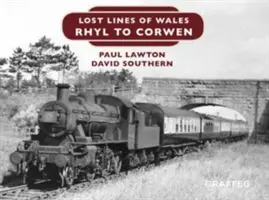 Linii pierdute din Țara Galilor: De la Rhyl la Corwen - Lost Lines of Wales: Rhyl To Corwen