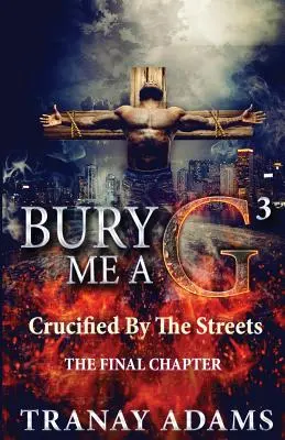 Bury Me A G 3: Crucificat de străzi - Bury Me A G 3: Crucified By Da Streets