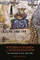 Femei suverane într-un regat musulman: Sultanatele din Aceh, 1641-1699 - Sovereign Women in a Muslim Kingdom: The Sultanahs of Aceh, 1641-1699