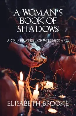 Cartea umbrelor a unei femei: O celebrare a vrăjitoriei - A Woman's Book of Shadows: A Celebration of Witchcraft