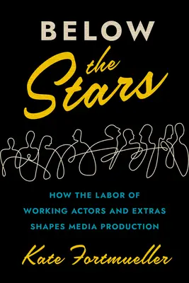 Sub stele: Cum influențează producția media munca actorilor și a figuranților - Below the Stars: How the Labor of Working Actors and Extras Shapes Media Production