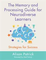 Ghidul de memorie și procesare pentru elevii neurodiversi: Strategii pentru succes - The Memory and Processing Guide for Neurodiverse Learners: Strategies for Success