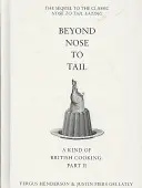 Dincolo de Nose to Tail - Un fel de bucătărie britanică: Partea II - Beyond Nose to Tail - A Kind of British Cooking: Part II