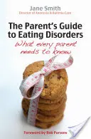 Ghidul părintelui pentru tulburările de alimentație: Ce trebuie să știe fiecare părinte - The Parent's Guide to Eating Disorders: What Every Parent Needs to Know
