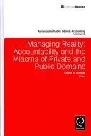 Gestionarea realității: Responsabilitatea și miasma domeniilor privat și public (Accountability and the Miasma of Private and Public Domains) - Managing Reality: Accountability and the Miasma of Private and Public Domains