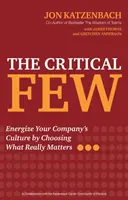 Cei puțini critici: Energizați cultura companiei dumneavoastră prin alegerea a ceea ce contează cu adevărat - The Critical Few: Energize Your Company's Culture by Choosing What Really Matters