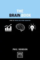 The Brain Book: Cum să gândești și să lucrezi mai inteligent - The Brain Book: How to Think and Work Smarter
