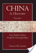 China: O istorie (volumul 1) - De la culturile neolitice până la Marele Imperiu Qing, (10 000 î.Hr. - 1799 d.Hr.) - China: A History (Volume 1) - From Neolithic Cultures through the Great Qing Empire, (10,000 BCE - 1799 CE)