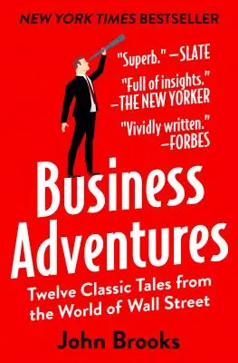 Aventuri în afaceri: Douăsprezece povești clasice din lumea de pe Wall Street - Business Adventures: Twelve Classic Tales from the World of Wall Street