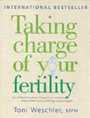 Taking Charge Of Your Fertility - The Definitive Guide to Natural Birth Control, Pregnancy Achievement and Reproductive Health