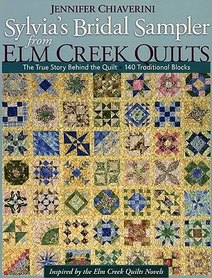 Sylvia's Bridal Sampler de la Elm Creek Quilts-Print on Demand Edition: Povestea adevărată din spatele cuverturii - 140 de blocuri tradiționale - Sylvia's Bridal Sampler from Elm Creek Quilts-Print on Demand Edition: The True Story Behind the Quilt - 140 Traditional Blocks