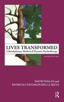 Vieți transformate - O metodă revoluționară de psihoterapie dinamică - Lives Transformed - A Revolutionary Method of Dynamic Psychotherapy