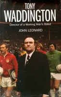 Tony Waddington: Directorul baletului unui muncitor - Tony Waddington: Director of a Working Man's Ballet
