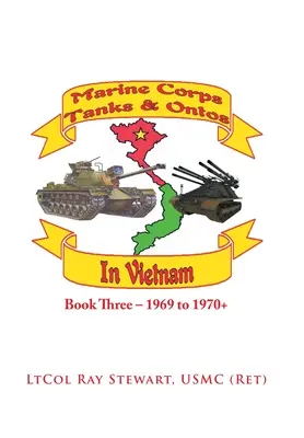 Tancuri și autocamioane ale Corpului Pușcașilor Marini în Vietnam: Cartea a treia - 1969 și 1970+ - Marine Corps Tanks and Ontos in Vietnam: Book Three - 1969 to 1970+