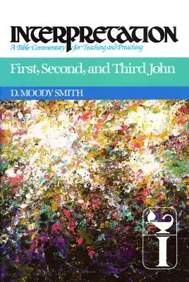 Primul, al doilea și al treilea Ioan: Interpretare: Un comentariu biblic pentru predare și predicare - First, Second, and Third John: Interpretation: A Bible Commentary for Teaching and Preaching
