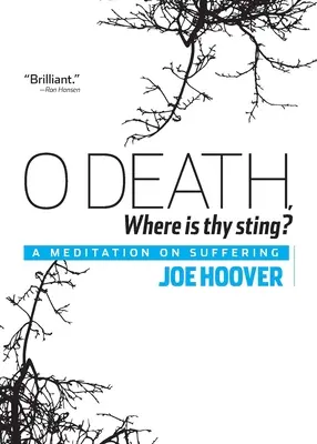 O, moarte, unde este înțepătura ta? A Meditation on Suffering - O Death, Where Is Thy Sting?: A Meditation on Suffering