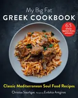 Cartea mea mare și grasă de bucate grecești: Rețete clasice mediteraneene de mâncare pentru suflet - My Big Fat Greek Cookbook: Classic Mediterranean Soul Food Recipes