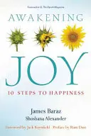 Trezirea bucuriei: 10 pași către fericire - Awakening Joy: 10 Steps to Happiness