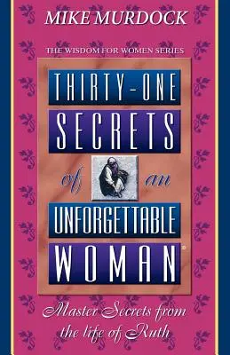 Treizeci și unu de secrete ale unei femei de neuitat - Thirty-One Secrets of an Unforgettable Woman