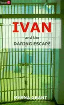 Ivan și evadarea îndrăzneață - Ivan and the Daring Escape