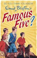 Deci crezi că știi: Cei cinci faimoși ai lui Enid Blyton - So You Think You Know: Enid Blyton's Famous Five