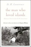 Omul care iubea insulele: Șaisprezece povestiri de D H Lawrence - Man Who Loved Islands: Sixteen Stories by D H Lawrence