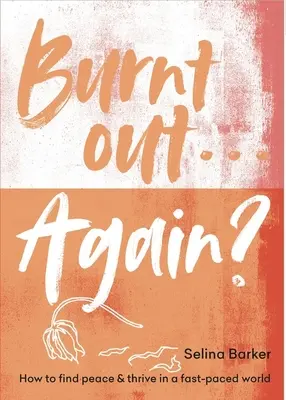 Burnt Out: Ghidul în șase pași al persoanei epuizate pentru a prospera într-o lume în ritm rapid - Burnt Out: The Exhausted Person's Six-Step Guide to Thriving in a Fast-Paced World