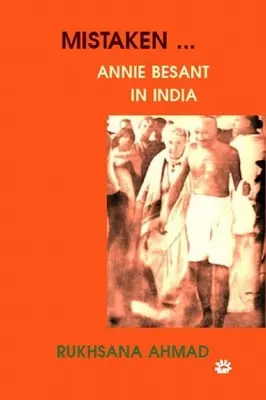 Greșită: Annie Besant în India - Mistaken: Annie Besant in India