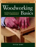Bazele prelucrării lemnului: Mastering the Essentials of Craftsmanship (Stăpânirea elementelor esențiale ale meșteșugurilor) - Woodworking Basics: Mastering the Essentials of Craftsmanship