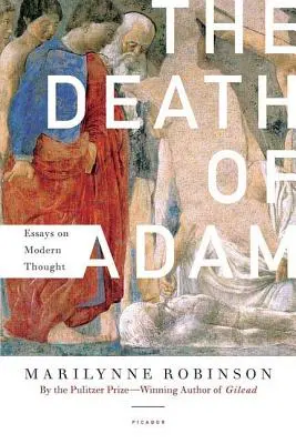 Moartea lui Adam: Eseuri despre gândirea modernă (The Death of Adam: Essays on Modern Thought) - The Death of Adam: Essays on Modern Thought