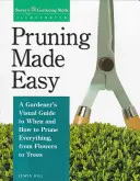 Pruning Made Easy: Ghidul vizual al unui grădinar despre când și cum să tai totul, de la flori la copaci - Pruning Made Easy: A Gardener's Visual Guide to When and How to Prune Everything, from Flowers to Trees