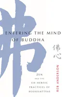 Intrarea în mintea lui Buddha: Zen și cele șase practici eroice ale Bodhisattvas - Entering the Mind of Buddha: Zen and the Six Heroic Practices of Bodhisattvas