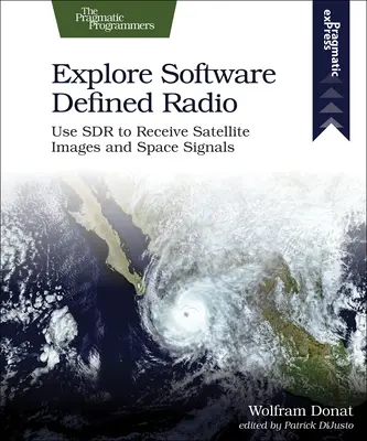 Explorați Software Defined Radio: Utilizați Sdr pentru a primi imagini din satelit și semnale spațiale - Explore Software Defined Radio: Use Sdr to Receive Satellite Images and Space Signals