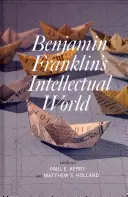 Lumea intelectuală a lui Benjamin Franklin - Benjamin Franklin's Intellectual World