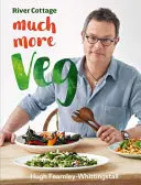 River Cottage Much More Veg: 175 de rețete vegane pentru mese simple, proaspete și savuroase - River Cottage Much More Veg: 175 Vegan Recipes for Simple, Fresh and Flavourful Meals