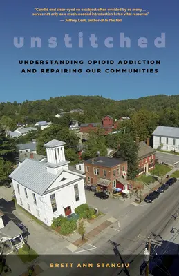 Unstitched: Călătoria mea pentru a înțelege dependența de opioide și modul în care oamenii și comunitățile se pot vindeca - Unstitched: My Journey to Understand Opioid Addiction and How People and Communities Can Heal