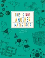 Aceasta nu este o altă carte de matematică - O carte de activități artistice inteligente - This is Not Another Maths Book - A smart art activity book