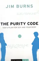 Der Reinheitscode: Gottes Plan für Sex und Ihren Körper - The Purity Code: God's Plan for Sex and Your Body