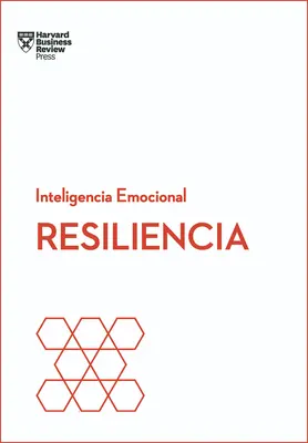 Resiliencia. Serie Inteligencia Emocional HBR (Reziliența spaniolă) - Resiliencia. Serie Inteligencia Emocional HBR (Resilience Spanish Edition)
