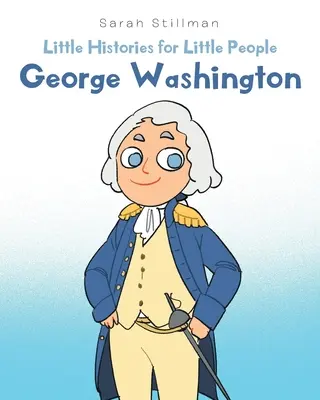 Istorii mici pentru oameni mici: George Washington - Little Histories for Little People: George Washington