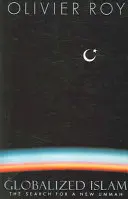 Islamul globalizat: Căutarea unei noi Ummah - Globalized Islam: The Search for a New Ummah