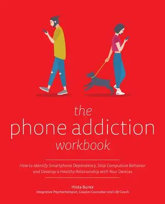 The Phone Addiction Workbook (Cartea de lucru a dependenței de telefon): Cum să identificați dependența de smartphone, să opriți comportamentul compulsiv și să dezvoltați o relație sănătoasă cu dispozitivele dvs. - The Phone Addiction Workbook: How to Identify Smartphone Dependency, Stop Compulsive Behavior and Develop a Healthy Relationship with Your Devices