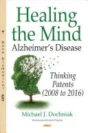 Vindecarea minții - Boala Alzheimers -- Brevete de gândire (2008-2016) - Healing the Mind - Alzheimers Disease -- Thinking Patents (2008 to 2016)