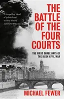 Battle of the Four Courts: Primele trei zile ale războiului civil irlandez - Battle of the Four Courts: The First Three Days of the Irish Civil War