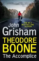 Theodore Boone: Complicele - Theodore Boone 7 - Theodore Boone: The Accomplice - Theodore Boone 7